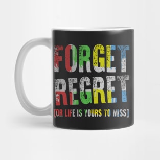 Forget Regret Mug